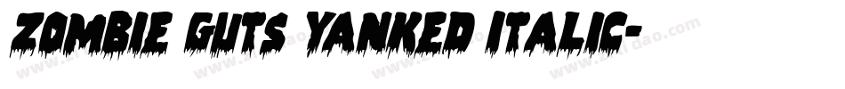 Zombie Guts Yanked Italic字体转换